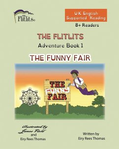 THE FLITLITS, Adventure Book 1, THE FUNNY FAIR, 8+Readers, U.K. English, Supported Reading - Rees Thomas, Eiry