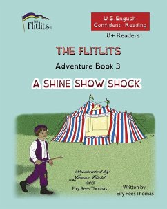 THE FLITLITS, Adventure Book 3, A SHINE SHOW SHOCK, 8+Readers, U.S. English, Confident Reading - Rees Thomas, Eiry