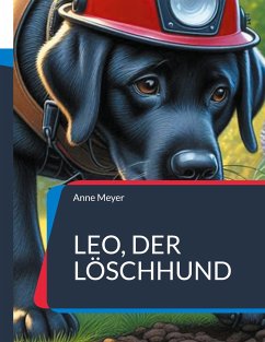 Leo, der Löschhund - Meyer, Anne