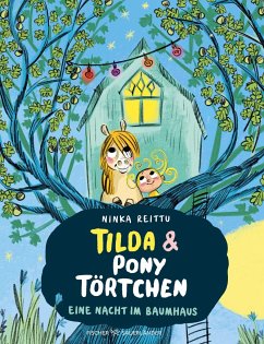 Eine Nacht im Baumhaus / Tilda und Pony Törtchen Bd.2 - Reittu, Ninka