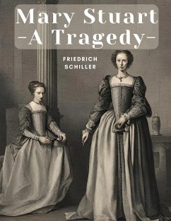 Mary Stuart - A Tragedy - Friedrich Schiller