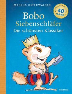 Bobo Siebenschläfer: Die schönsten Klassiker - Osterwalder, Markus