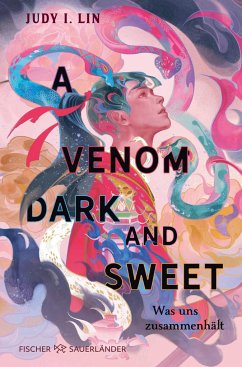 A Venom Dark and Sweet - Was uns zusammenhält / Das Buch der Tee-Magie Bd.2 - Lin, Judy I.