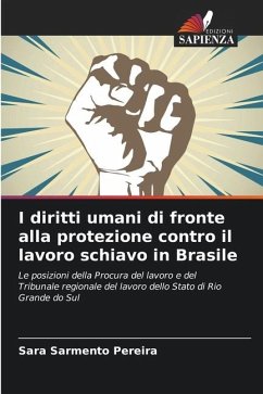 I diritti umani di fronte alla protezione contro il lavoro schiavo in Brasile - Sarmento Pereira, Sara