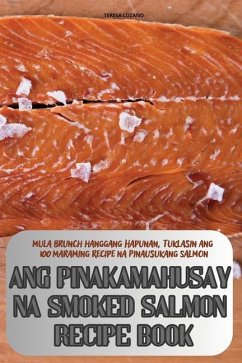 Ang Pinakamahusay Na Smoked Salmon Recipe Book - Teresa Lozano