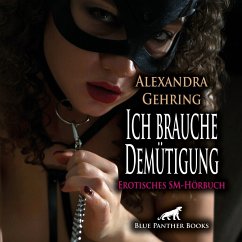 Ich brauche Demütigung   Erotik Audio Story   Erotisches Hörbuch Audio CD - Gehring, Alexandra
