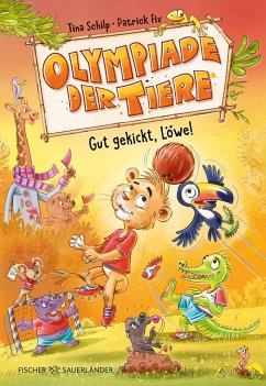 Gut gekickt, Löwe! / Olympiade der Tiere Bd.2 - Schilp, Tina