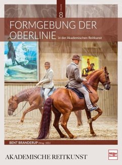 Formgebung der Oberlinie in der Akademischen Reitkunst (BAND 8) - Branderup (Hrsg., Bent