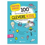 Faktencheck! 100 überraschende Dinge, die clevere Kids wissen müssen