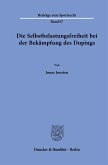 Die Selbstbelastungsfreiheit bei der Bekämpfung des Dopings.