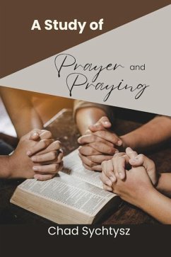 A Study of Prayer and Praying - Sychtysz, Chad