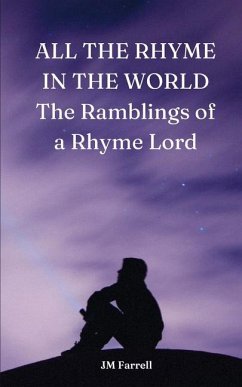 ALL THE RHYME IN THE WORLD The Ramblings of a Rhyme Lord - Farrell, Jm