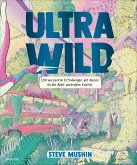 Ultrawild - 100 verrückte Erfindungen, mit denen du die Welt verändern kannst