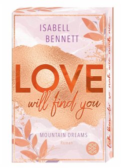 Love will find you / Mountain Dreams Bd.1 - Bennett, Isabell