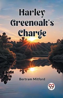 Harley Greenoak's Charge - Mitford, Bertram