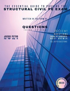 The Essential Guide to Passing the Structural Civil PE Exam Written in the form of Questions - Petro, Jacob