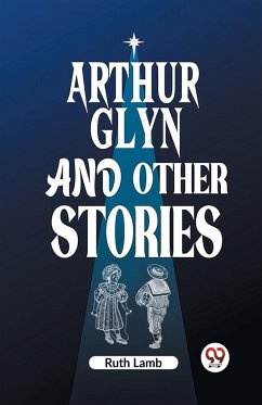 Arthur Glyn and other stories - Lamb, Ruth
