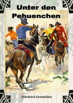 Unter den Pehuenchen - Gerstäcker, Friedrich