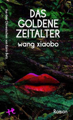 Das Goldene Zeitalter - Xiaobo, Wang