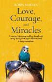 Love, Courage, and Miracles