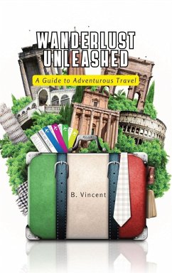 Wanderlust Unleashed - Vincent, B.