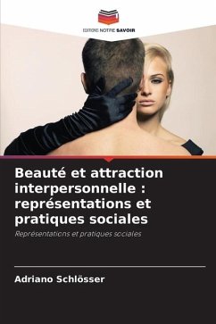 Beauté et attraction interpersonnelle : représentations et pratiques sociales - Schlösser, Adriano