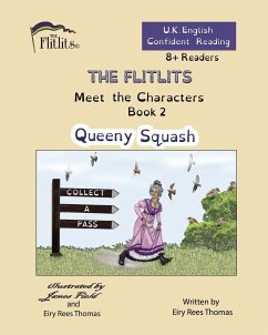 THE FLITLITS, Meet the Characters, Book 2, Queeny Squash, 8+Readers, U.K. English, Confident Reading - Rees Thomas, Eiry