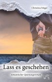 Lass es geschehen Lass es geschehen