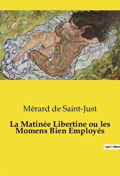 La Matinée Libertine ou les Momens Bien Employés - de Saint-Just, Mérard