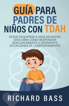 Guía para Padres de Niños con TDAH - Bass, Richard
