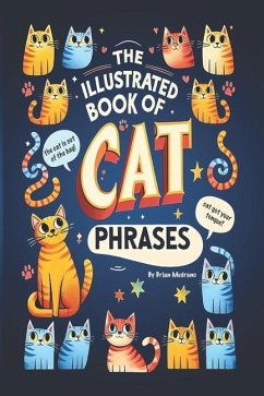 The Illustrated Book of Cat Phrases - Medrano, Brian