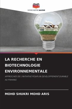 LA RECHERCHE EN BIOTECHNOLOGIE ENVIRONNEMENTALE - MOHD ARIS, MOHD SHUKRI