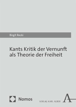 Kants Kritik der Vernunft als Theorie der Freiheit - Recki, Birgit