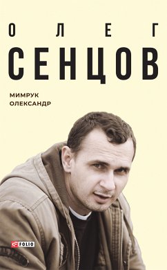 Олег Сенцов (eBook, ePUB) - Олександр, Мимрук