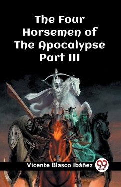 The Four Horsemen of the Apocalypse Part III - Ibanez, Vicente Blasco