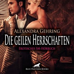 Die geilen Herrschaften   Erotik Audio Story   Erotisches Hörbuch Audio CD - Gehring, Alexandra