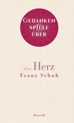 Gedankenspiele über das Herz - Schuh, Franz