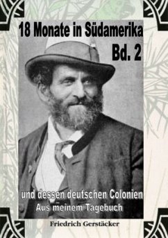 18 Monate in Südamerika Bd 2 - Aus meinem Tagebuch - Gerstäcker, Friedrich