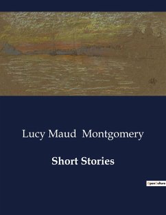 Short Stories - Montgomery, Lucy Maud