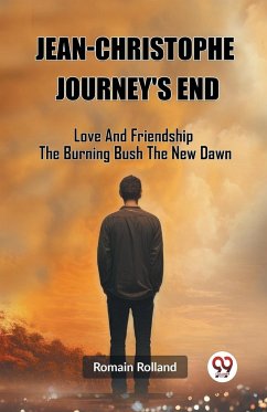 Jean-Christophe Journey'S End Love And Friendship The Burning Bush The New Dawn - Rolland, Romain