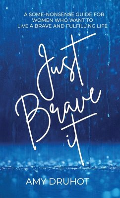 Just Brave it - Druhot, Amy