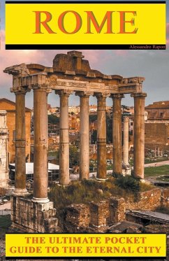 ROME - The Ultimate Pocket Guide to the Eternal City - Raponi, Alessandro