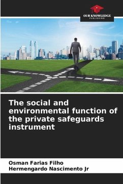 The social and environmental function of the private safeguards instrument - Farias Filho, Osman;Nascimento Jr, Hermengardo
