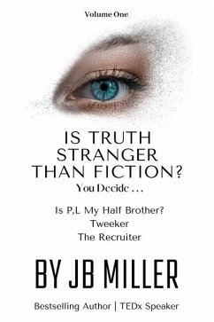 Is Truth Stranger Than Fiction? You Decide . . . - Miller, Jb