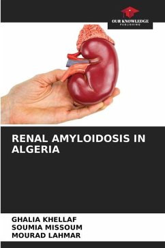 RENAL AMYLOIDOSIS IN ALGERIA - KHELLAF, Ghalia;MISSOUM, Soumia;Lahmar, Mourad
