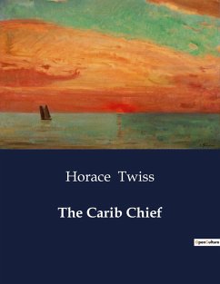 The Carib Chief - Twiss, Horace