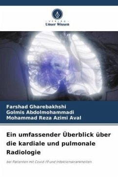 Ein umfassender Überblick über die kardiale und pulmonale Radiologie - Gharebakhshi, Farshad;Abdolmohammadi, Golmis;Aval, Mohammad Reza Azimi
