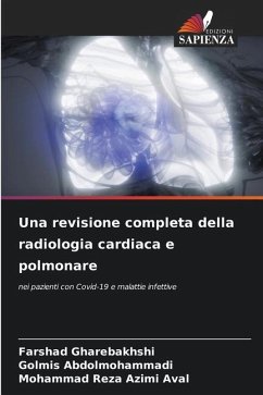 Una revisione completa della radiologia cardiaca e polmonare - Gharebakhshi, Farshad;Abdolmohammadi, Golmis;Aval, Mohammad Reza Azimi