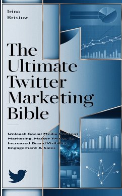 The Ultimate Twitter Marketing Bible (eBook, ePUB) - Bristow, Irina