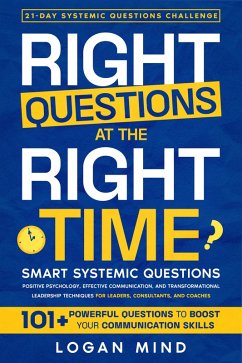 Right Questions at the Right Time (eBook, ePUB) - Mind, Logan